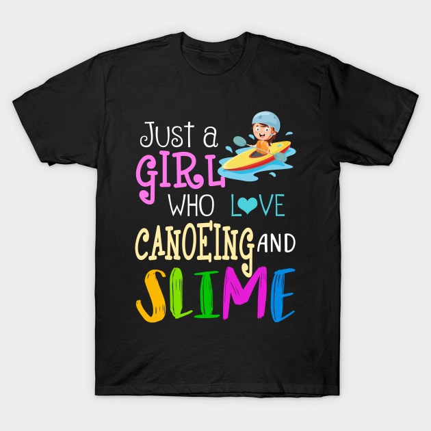 Just A Girl Who Loves Canoeing And Slime T-Shirt by martinyualiso